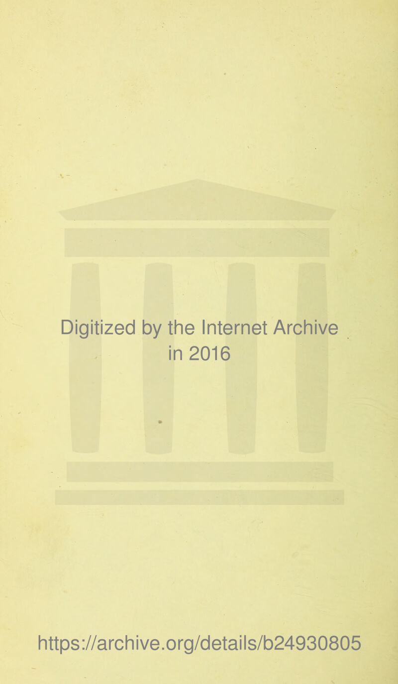 Digitized by the Internet Archive in 2016 https://archive.org/details/b24930805