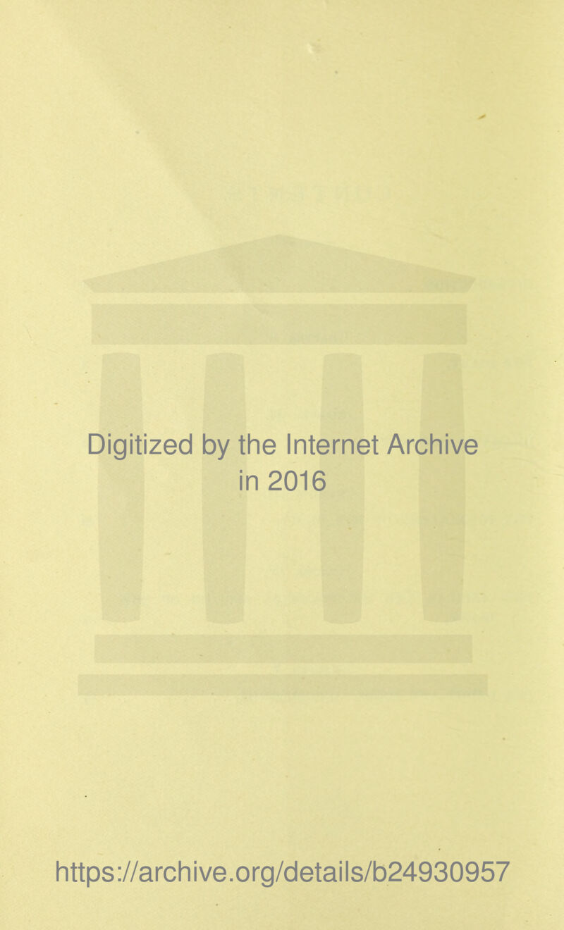 Digitized by the Internet Archive in 2016 https ://arch i ve. o rg/detai Is/b24930957