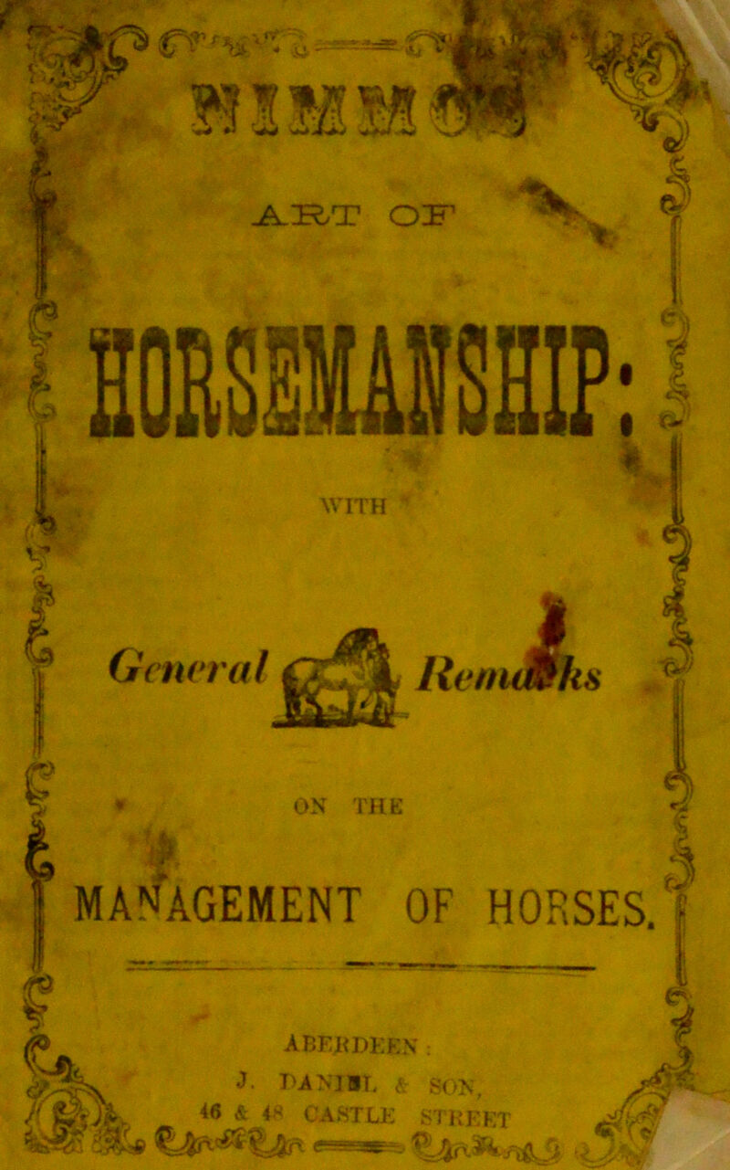 ART OR WITH General J lletniMhs ON THE m MANAGEMENT OF HORSES. ABERDEEN: J. DANIEL & SON, . 46 & 48 CASTLE STREET