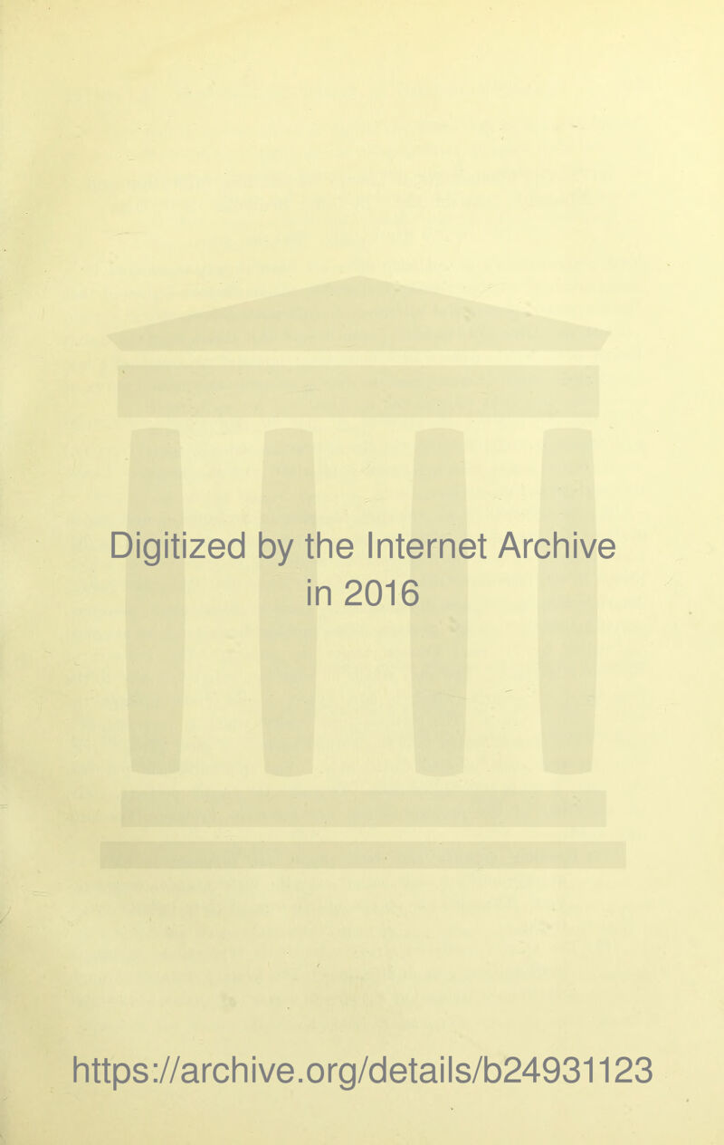 Digitized by the Internet Archive in 2016 https://archive.org/details/b24931123