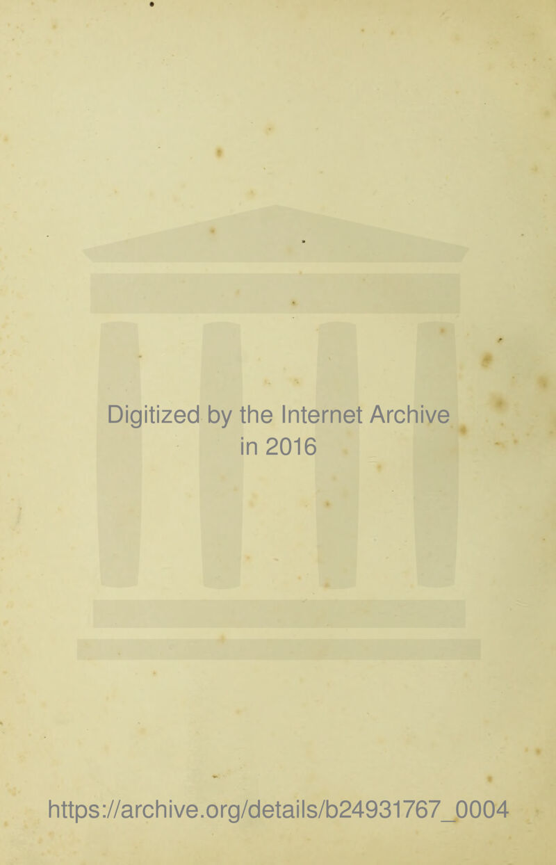 Digitized by the Internet Archive in 2016 ~ ' « https ://arch i ve. o rg/detai Is/b24931767_0004