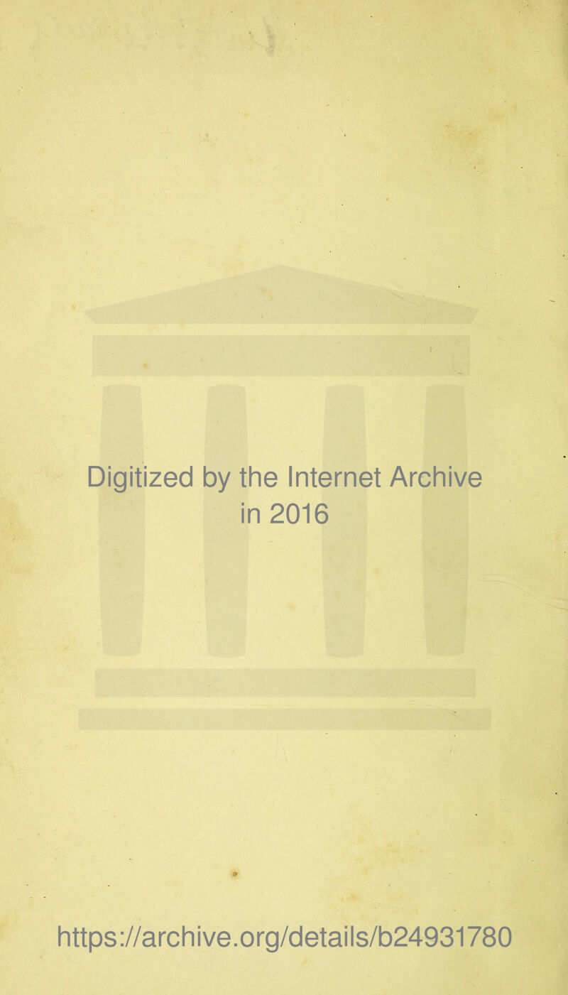 Digitized by the Internet Archive in 2016 https://archive.org/details/b24931780