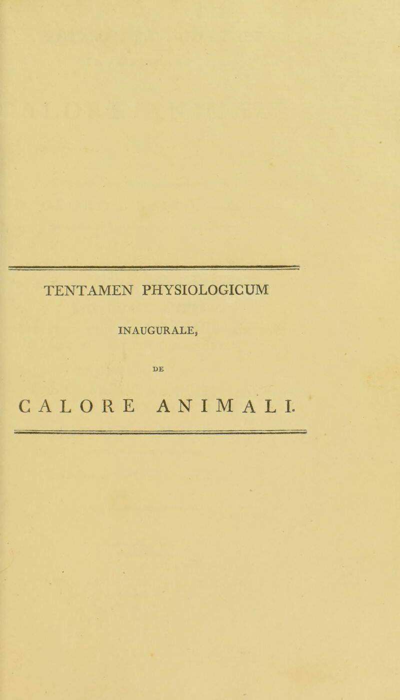 TENTAMEN PHYSIOLOGICUM INAUGURALE, DE CALORE ANIMALI.