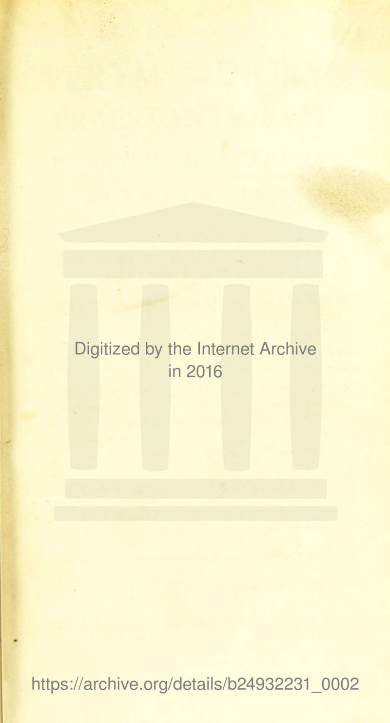 Digitized by the Internet Archive in 2016 https://archive.org/details/b24932231_0002