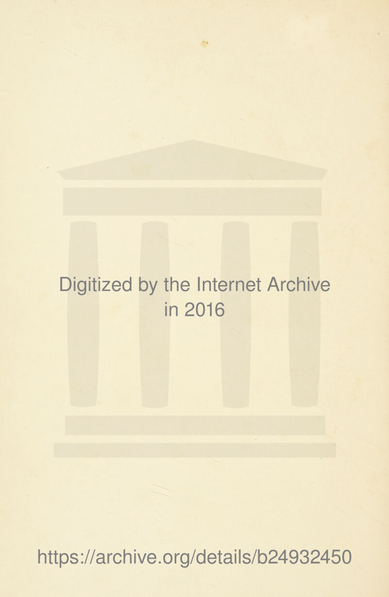 Digitized by the Internet Archive in 2016 https ://arch i ve. o rg/detai I s/b24932450