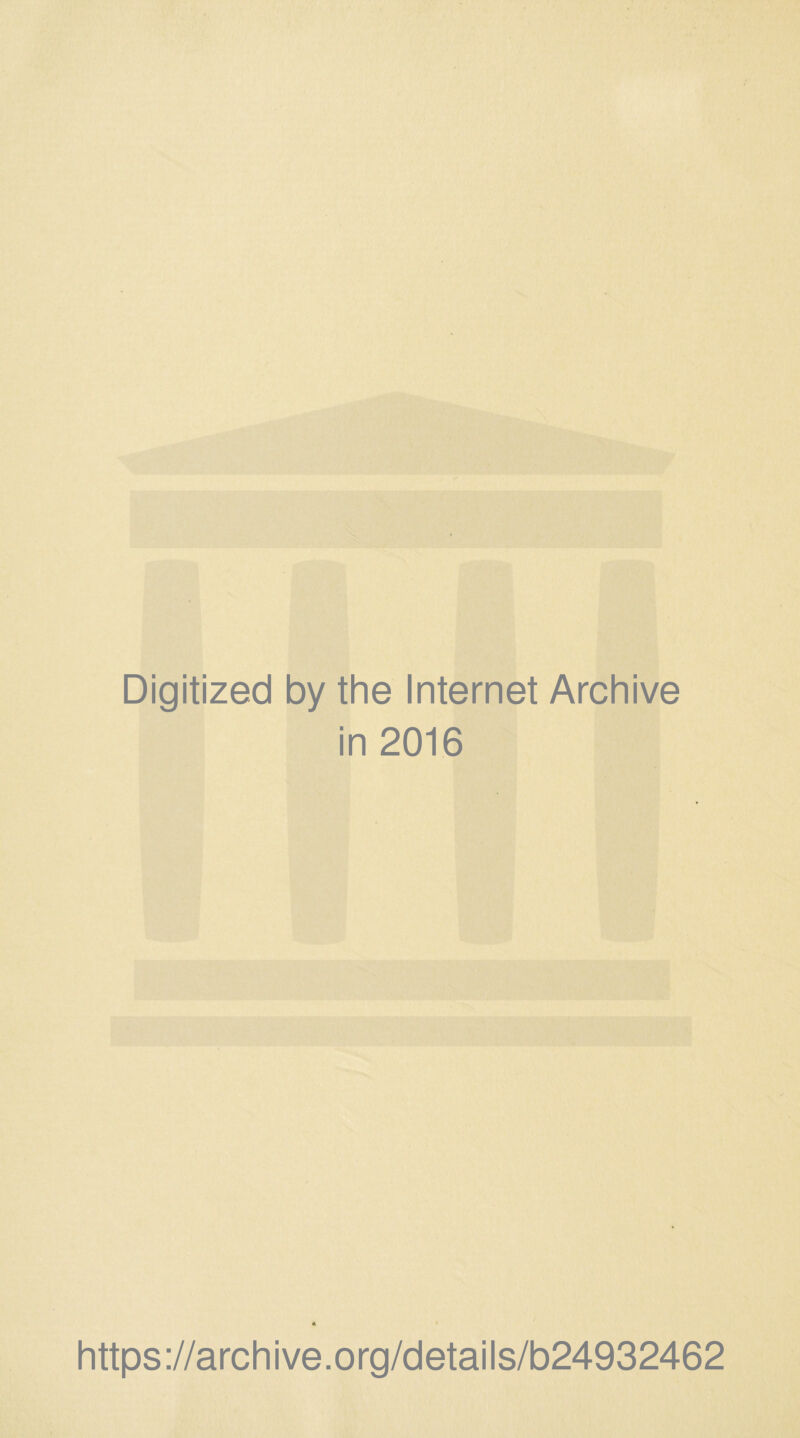 Digitized by the Internet Archive in 2016 https://archive.org/details/b24932462