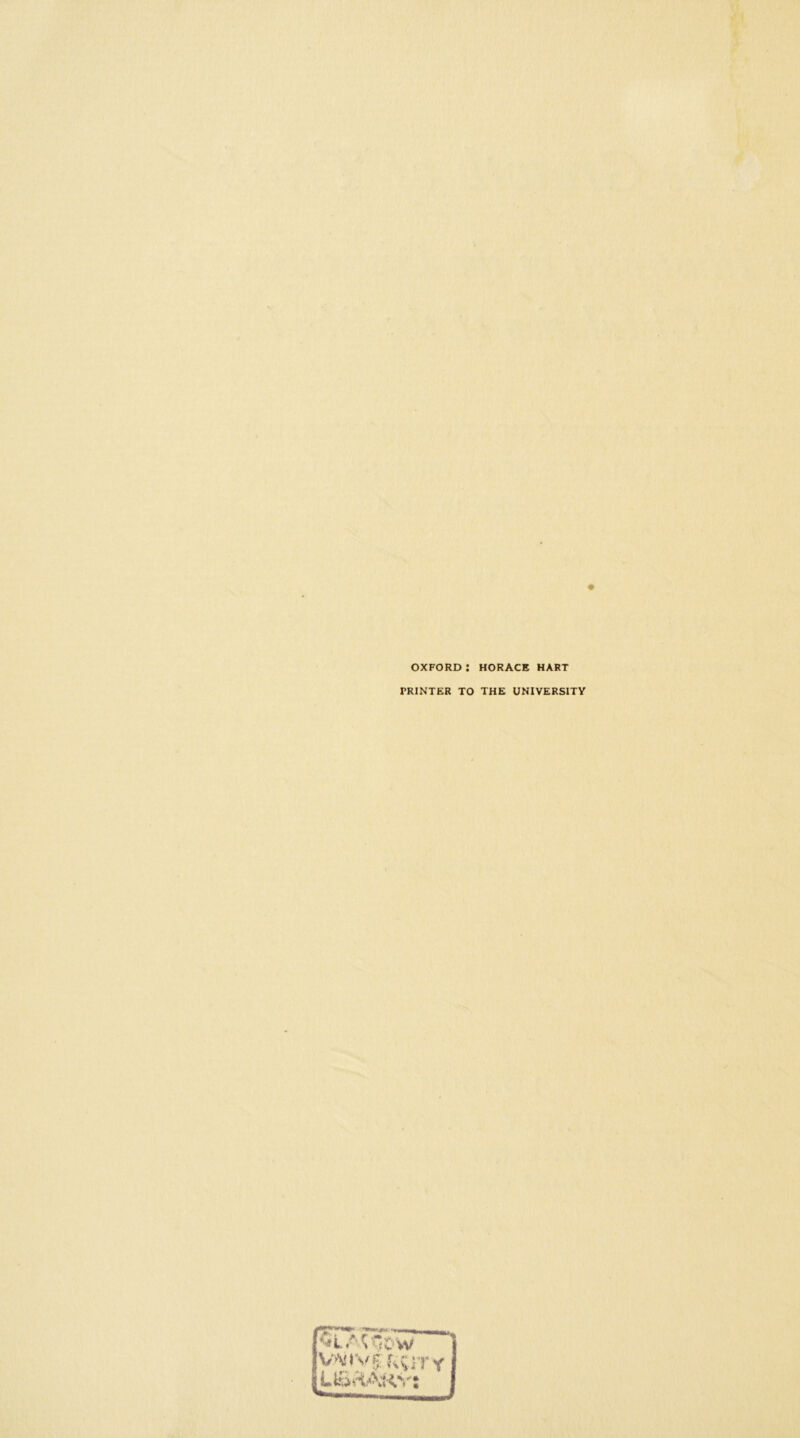 OXFORD : HORACE HART PRINTER TO THE UNIVERSITY
