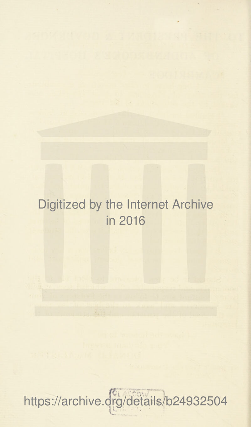 Digitized by the Internet Archive in 2016 https://archive.drg/details/b24932504