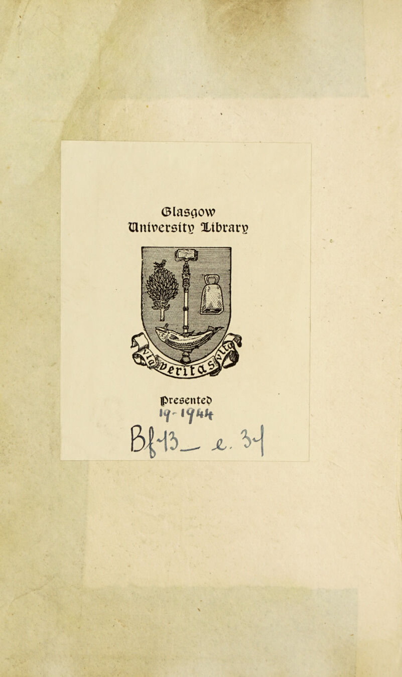 ©lasaow Wntv>ersttg Xtbrarg IpresenteO •Y' i y**/f x, v|