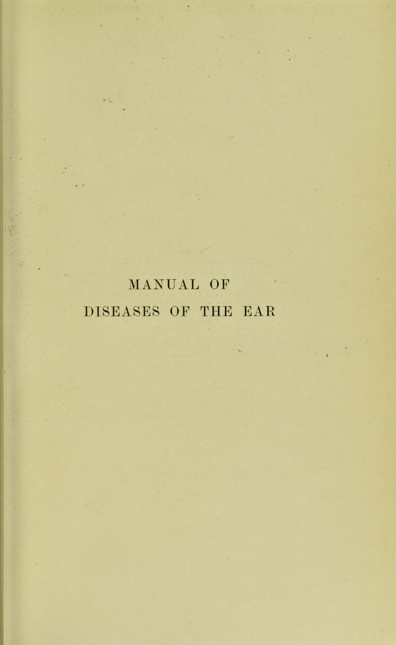 MANUAL OF DISEASES OF THE EAR