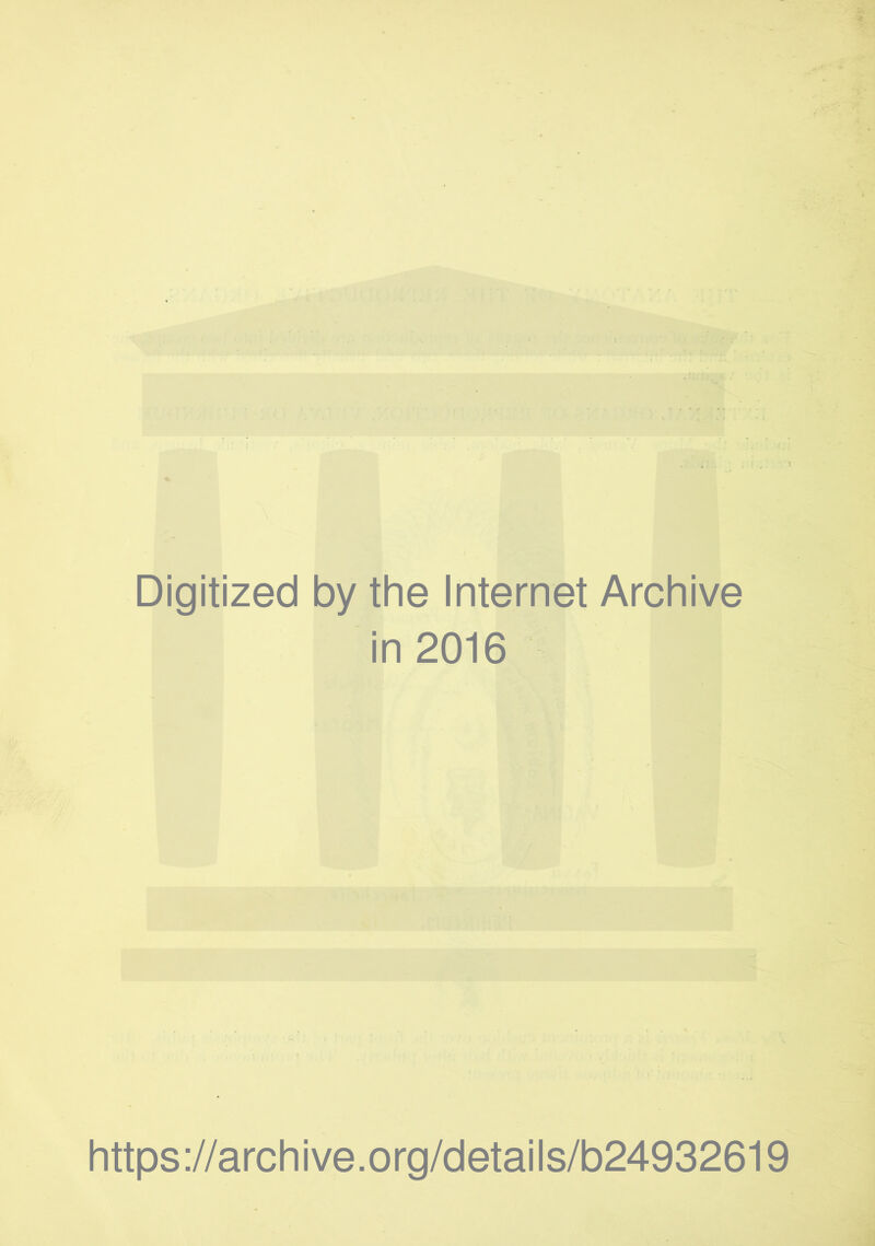 Digitized by the Internet Archive in 2016 https://archive.org/details/b24932619