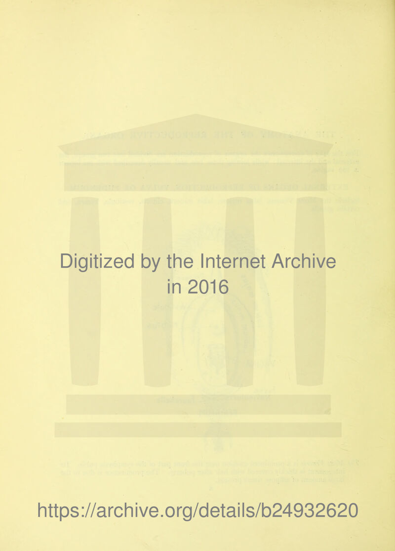 Digitized by the Internet Archive in 2016 https://archive.org/details/b24932620