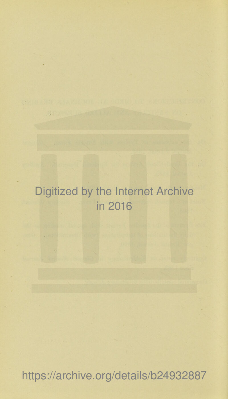 Digitized by the Internet Archive in 2016 https://archive.org/details/b24932887