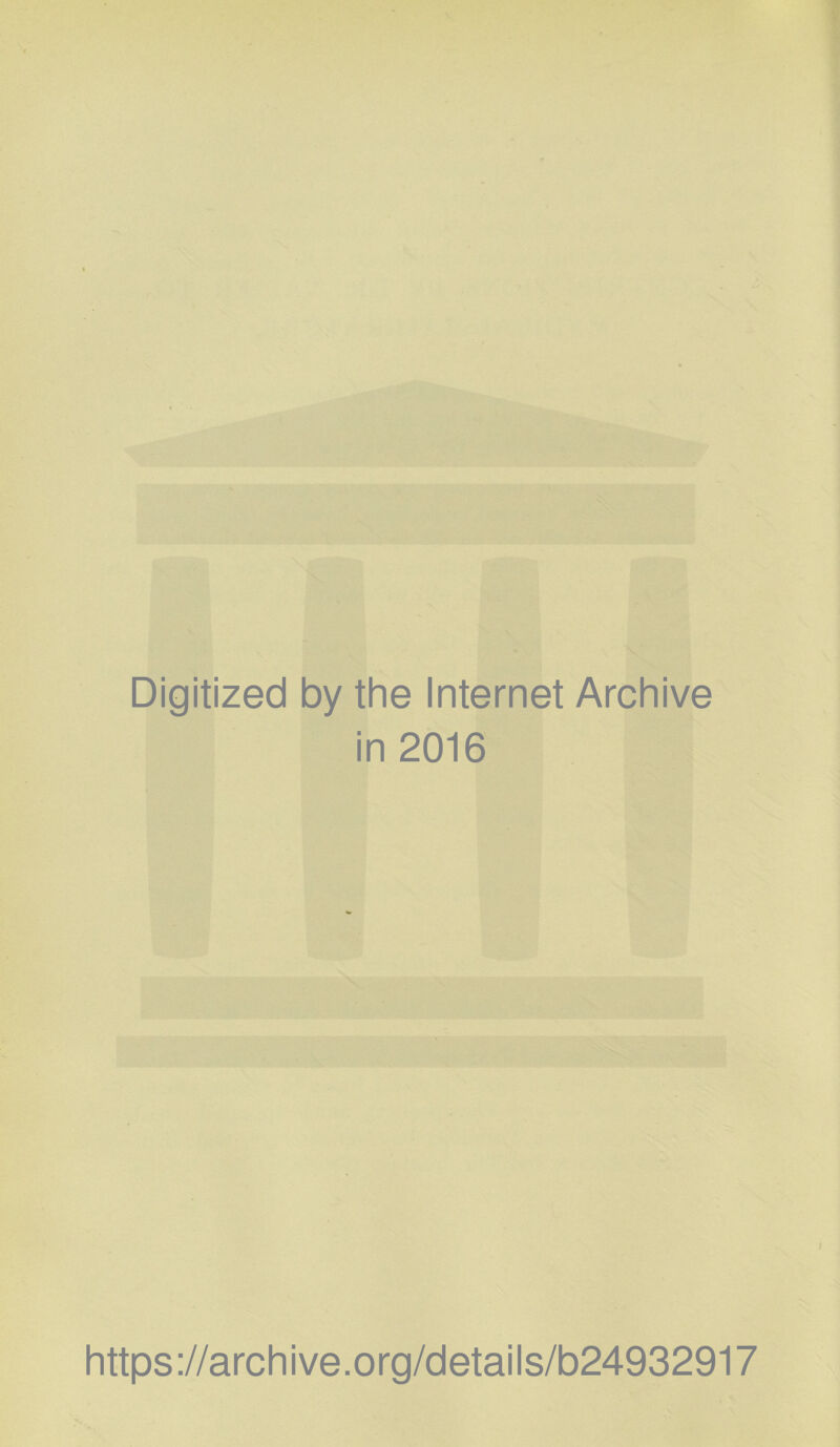 Digitized by the Internet Archive in 2016 https://archive.org/details/b24932917