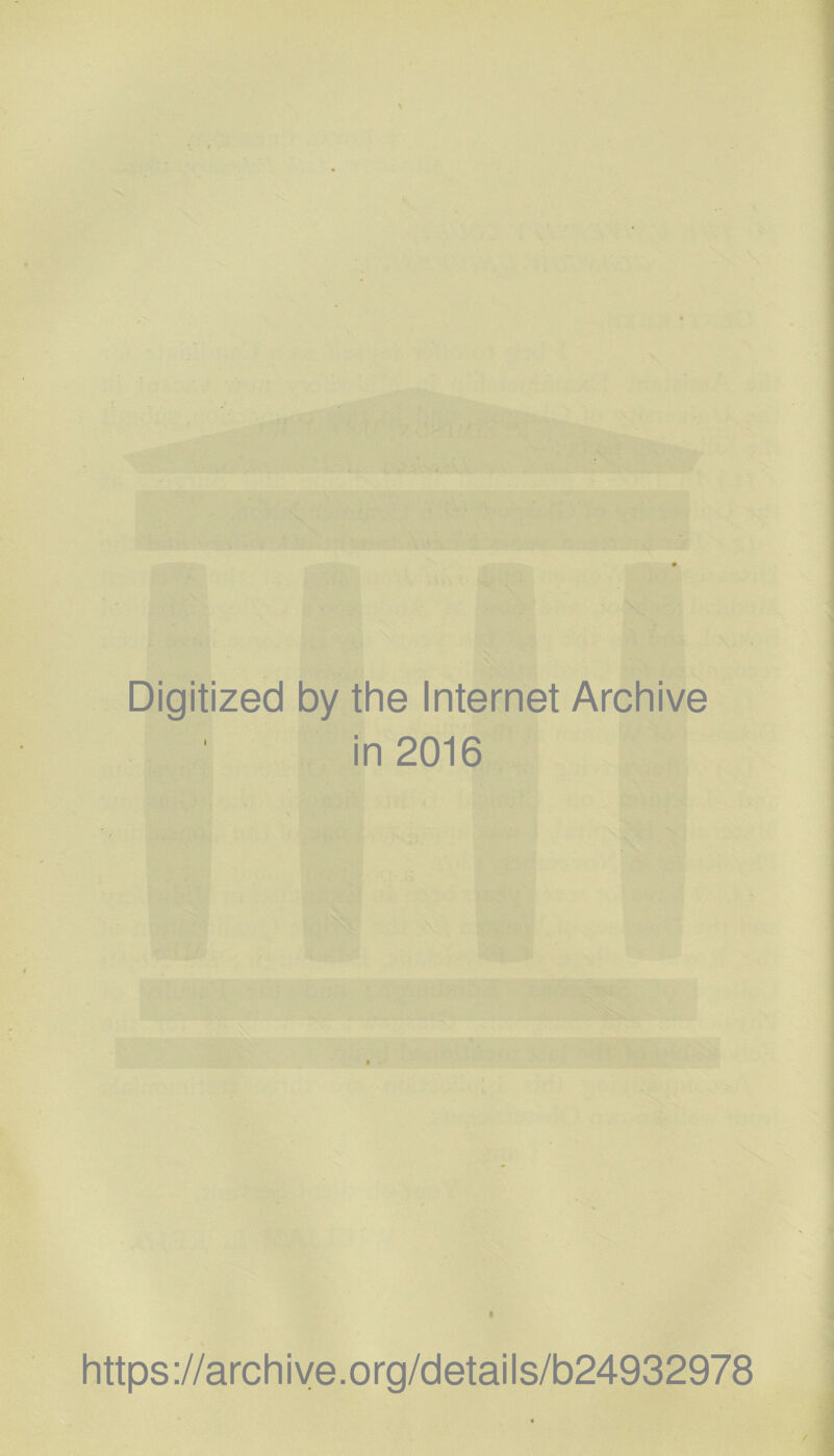 Digitized by the Internet Archive in 2016 https://archiye.org/details/b24932978