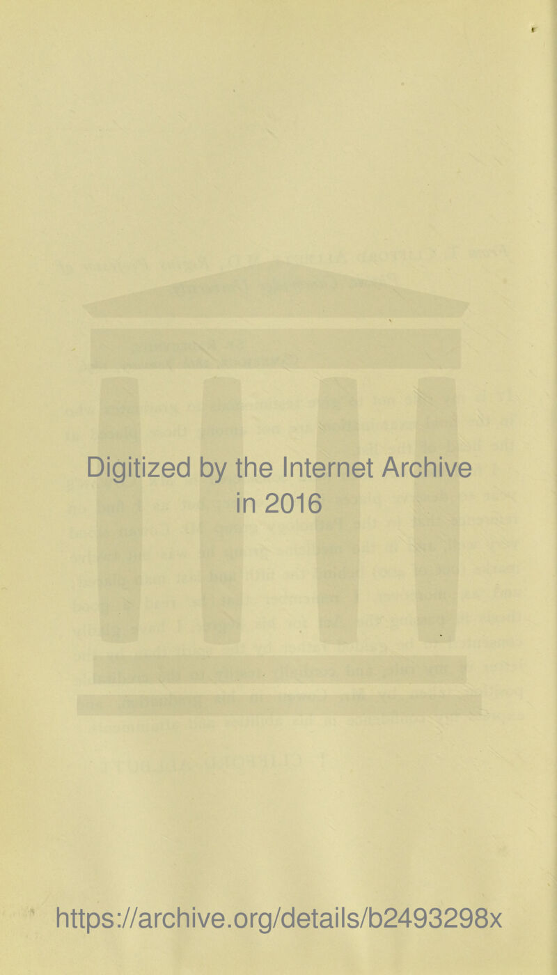 Digitized by the Internet Archive in 2016 https://archive.org/details/b2493298x