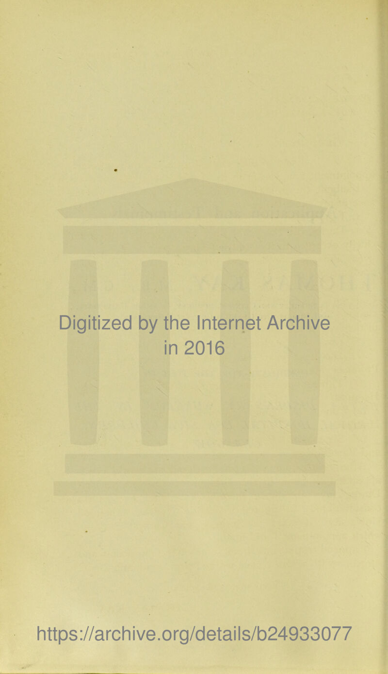 Digitized by the Internet Archive in 2016 https://archive.org/details/b24933077