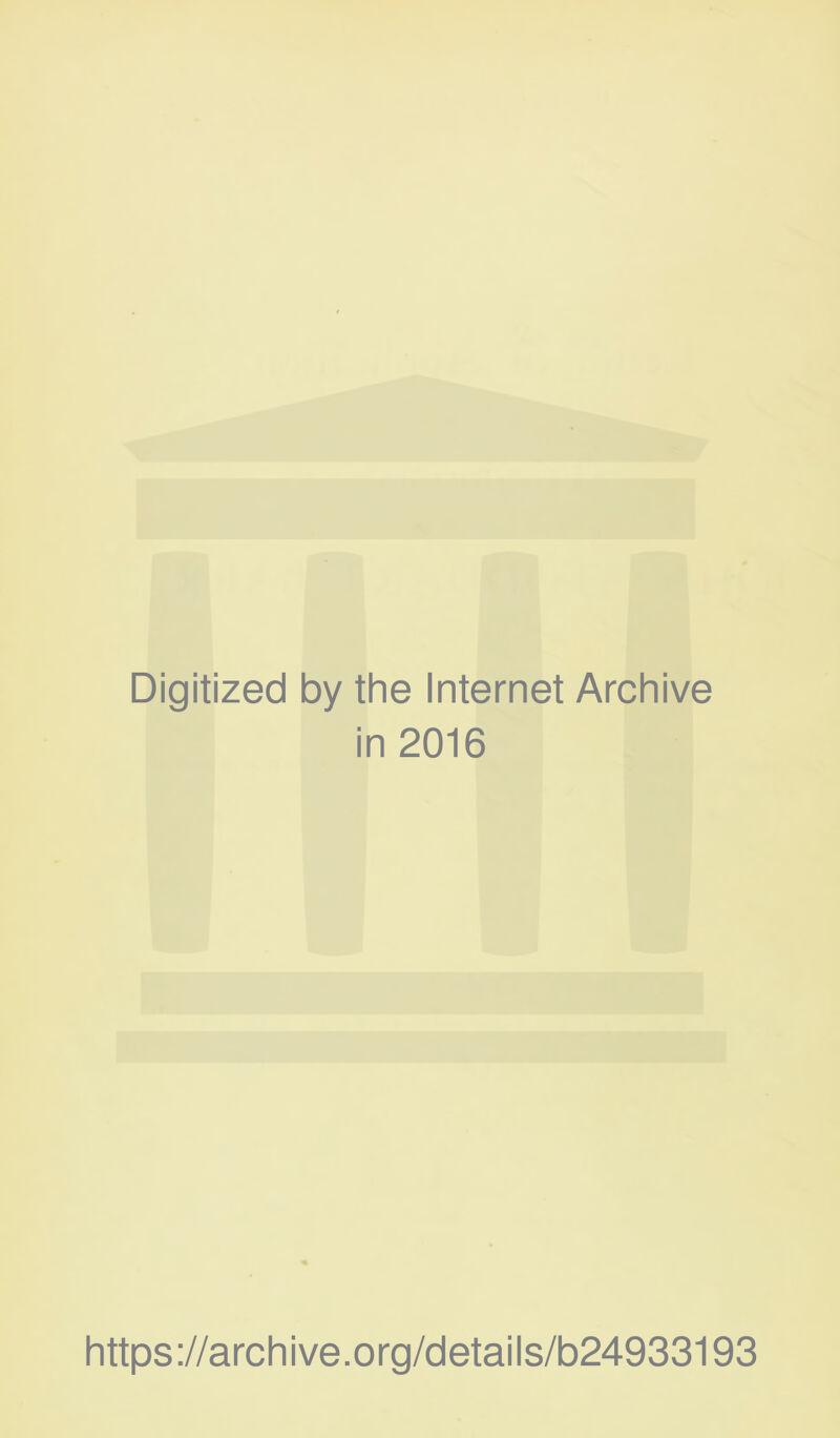 Digitized by the Internet Archive in 2016 https ://arch i ve. o rg/detai Is/b24933193