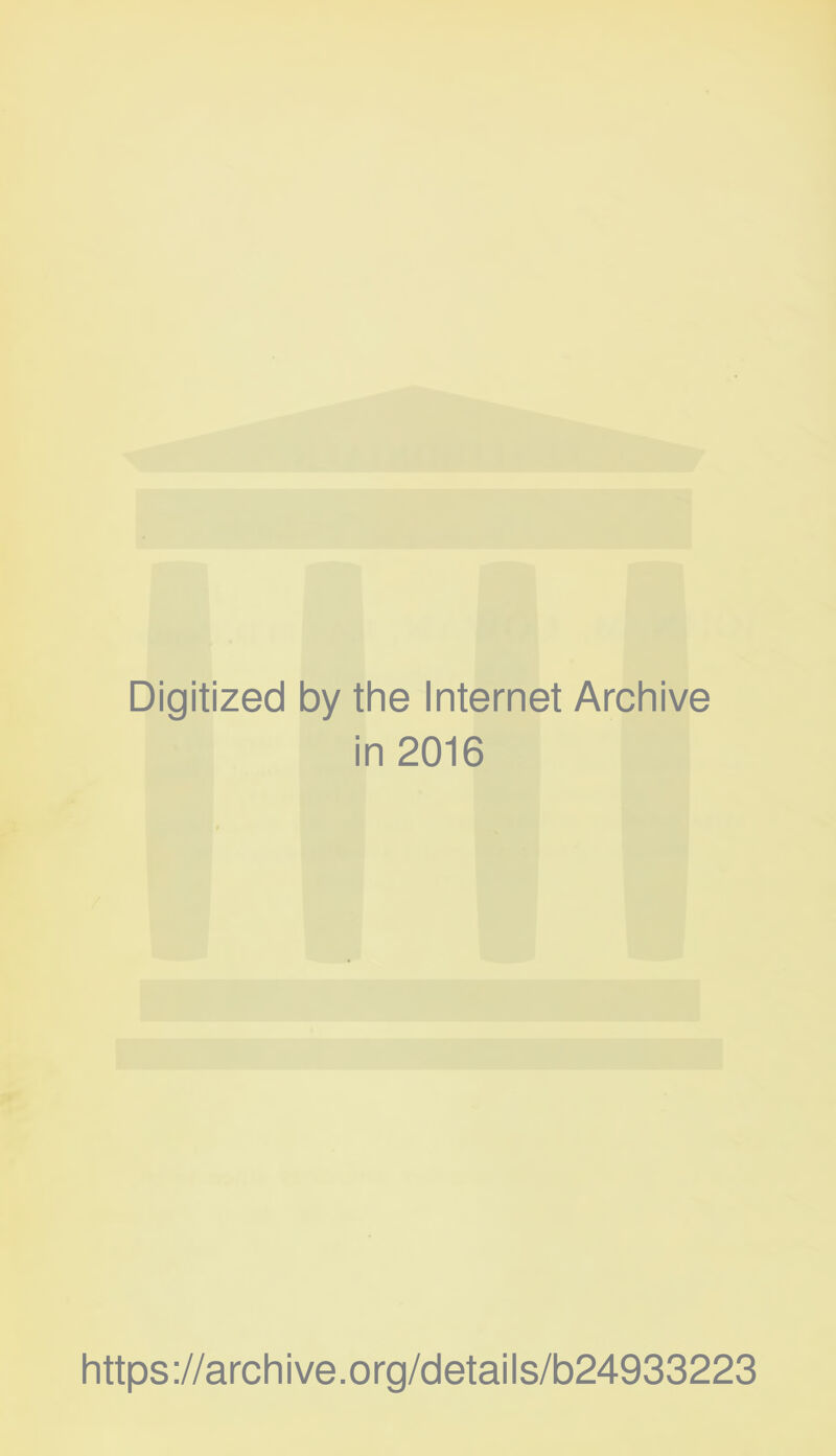 Digitized by the Internet Archive in 2016 https://archive.org/details/b24933223