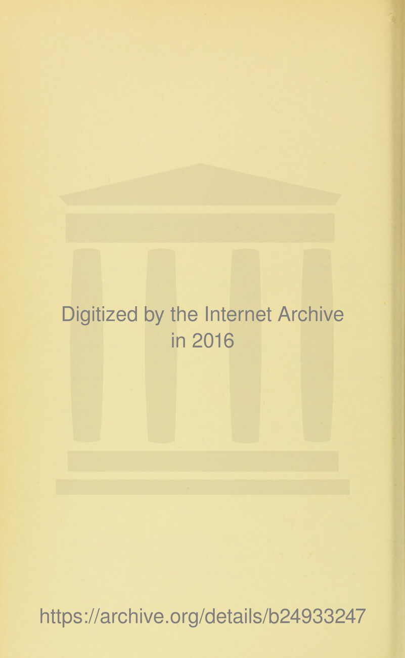 Digitized by the Internet Archive in 2016 https ://arch i ve. o rg/detai Is/b24933247