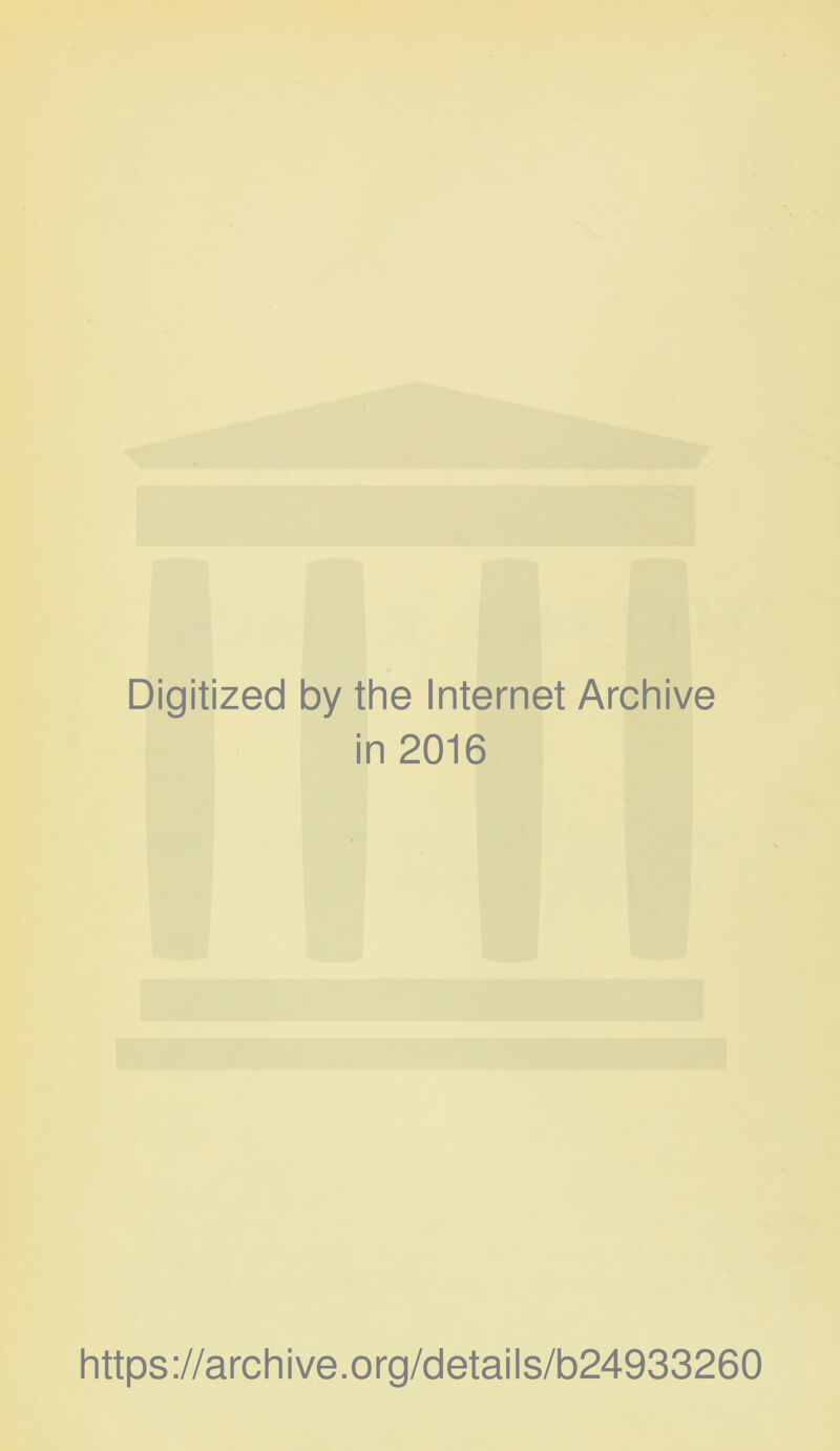 Digitized by the Internet Archive in 2016 https://archive.org/details/b24933260