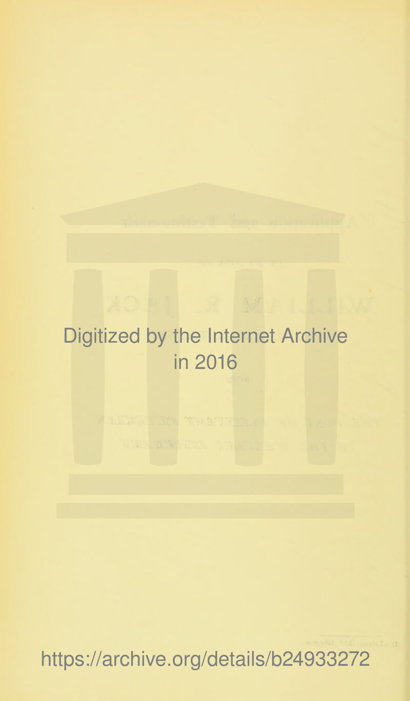 Digitized by the Internet Archive in 2016 https://archive.org/details/b24933272