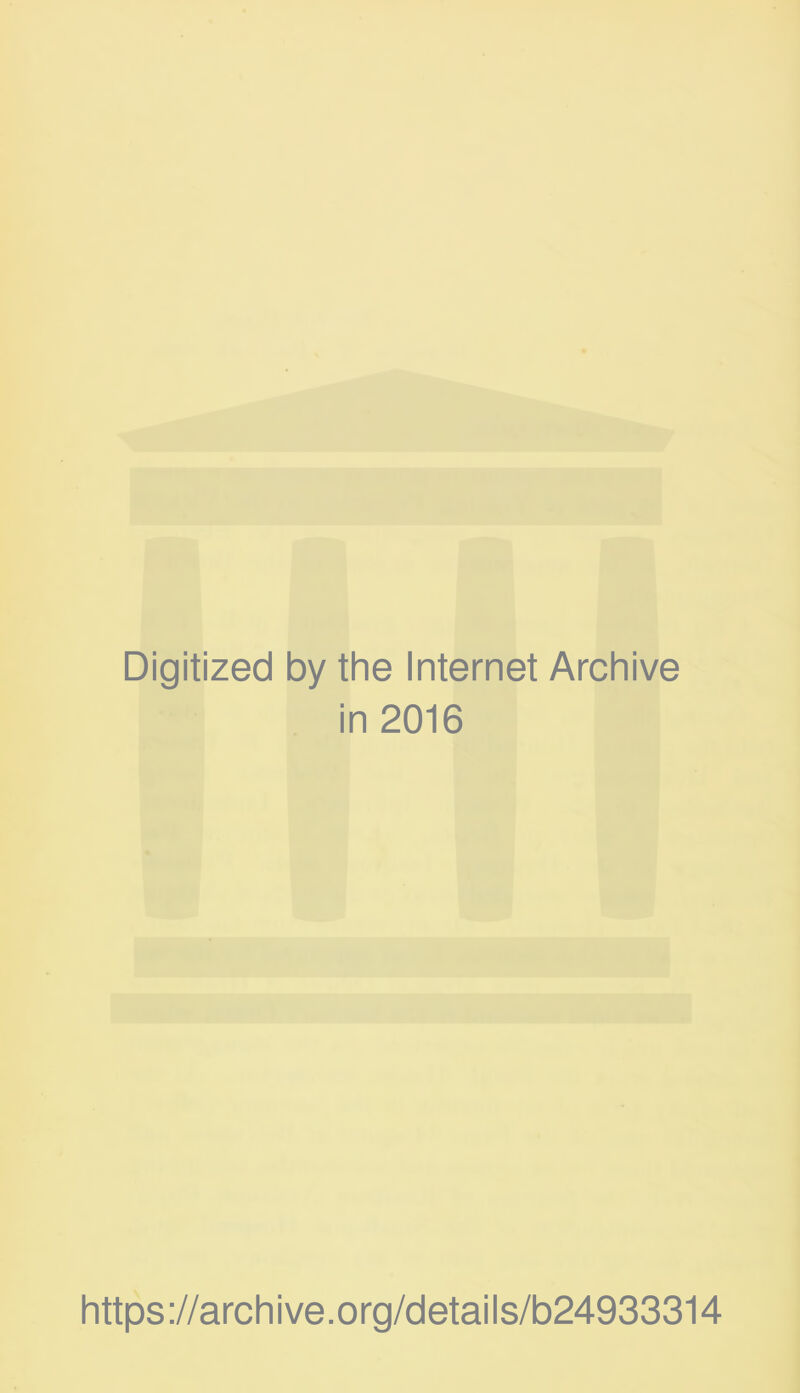 Digitized by the Internet Archive in 2016 https ://arch i ve. org/detai Is/b24933314