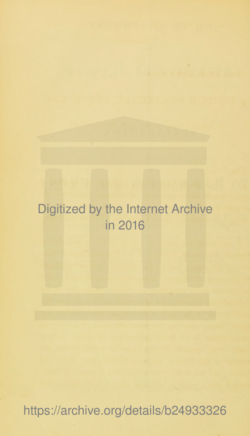 Digitized by the Internet Archive in 2016 https://archive.org/details/b24933326