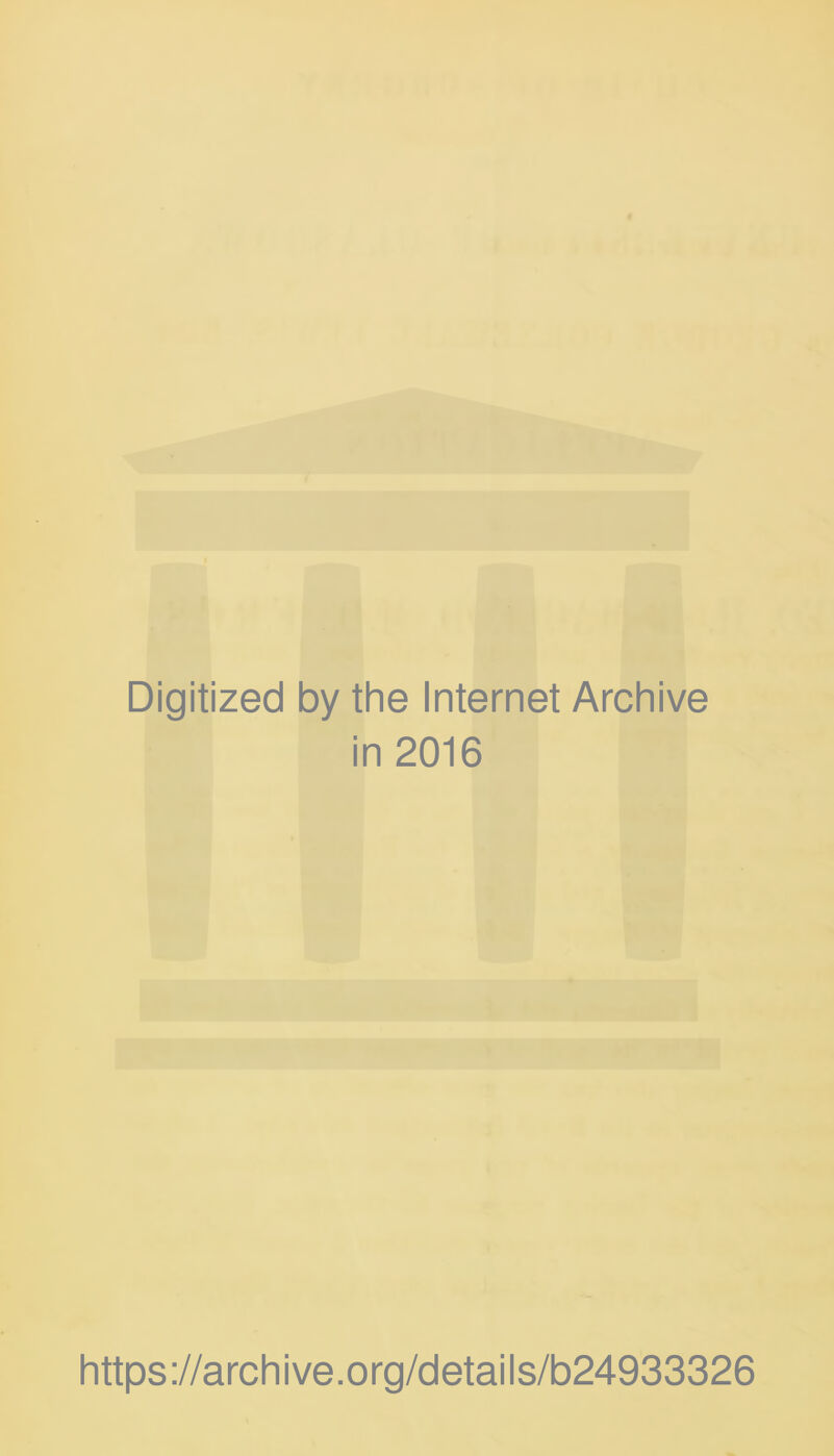 Digitized by the Internet Archive in 2016 https://archive.org/details/b24933326