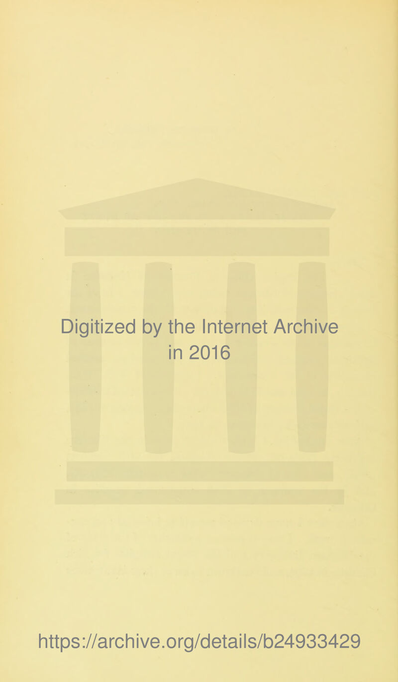 Digitized by the Internet Archive in 2016 https://archive.org/details/b24933429