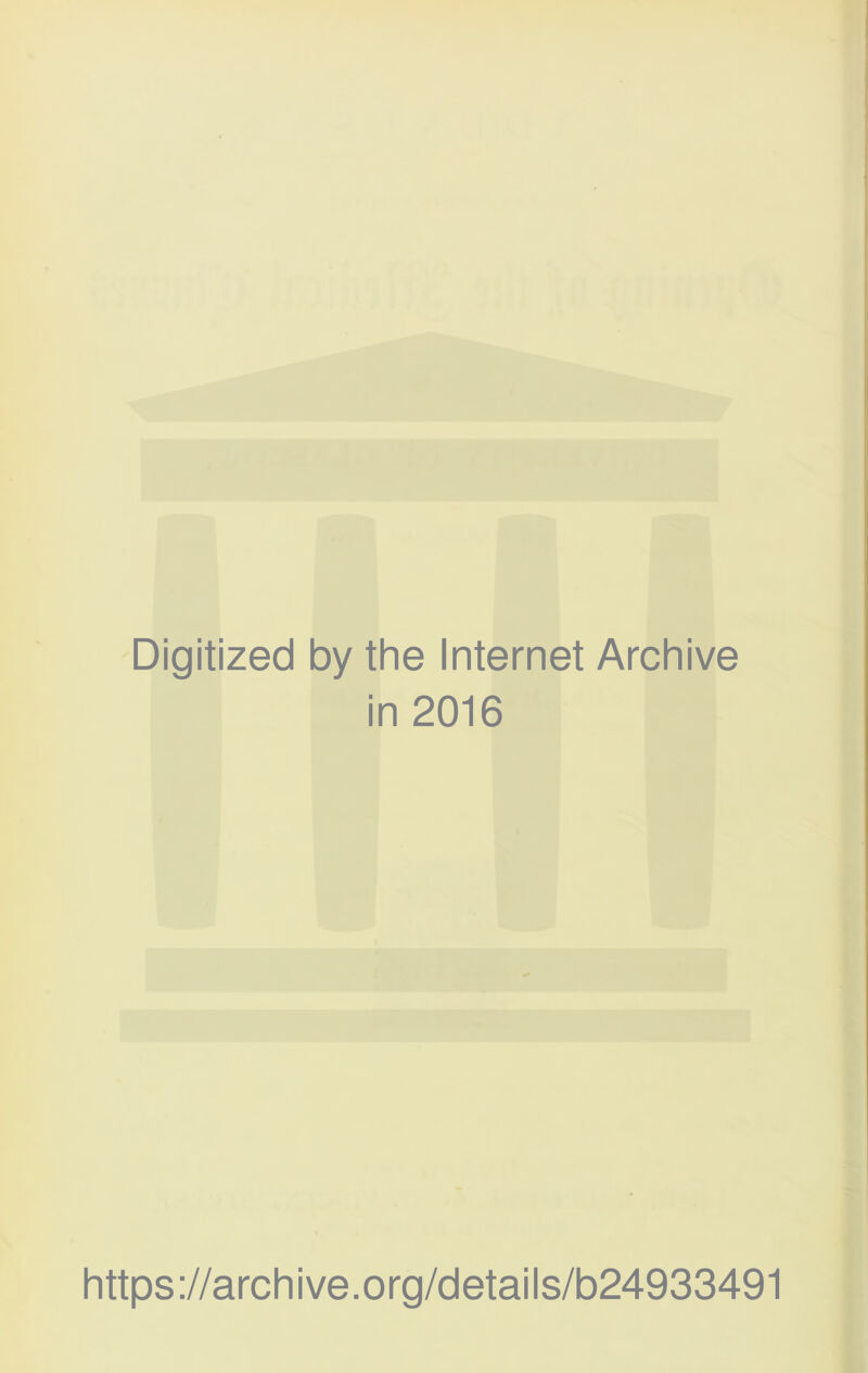Digitized by the Internet Archive in 2016 https://archive.org/details/b24933491