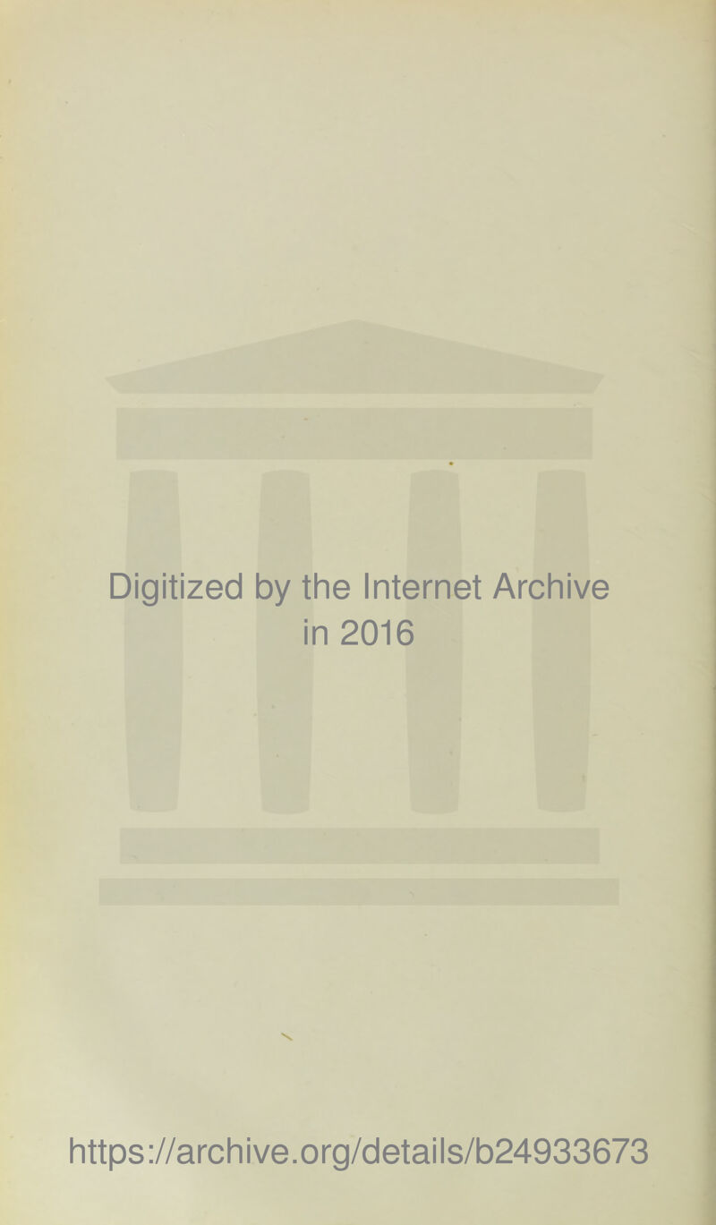 Digitized by the Internet Archive in 2016 https://archive.org/details/b24933673