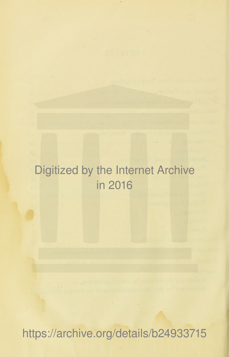 Digitized by the Internet Archive in 2016 https://archive.org/details/b24933715