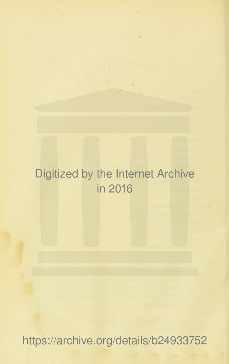 Digitized by the Internet Archive in 2016 https://archive.org/details/b24933752