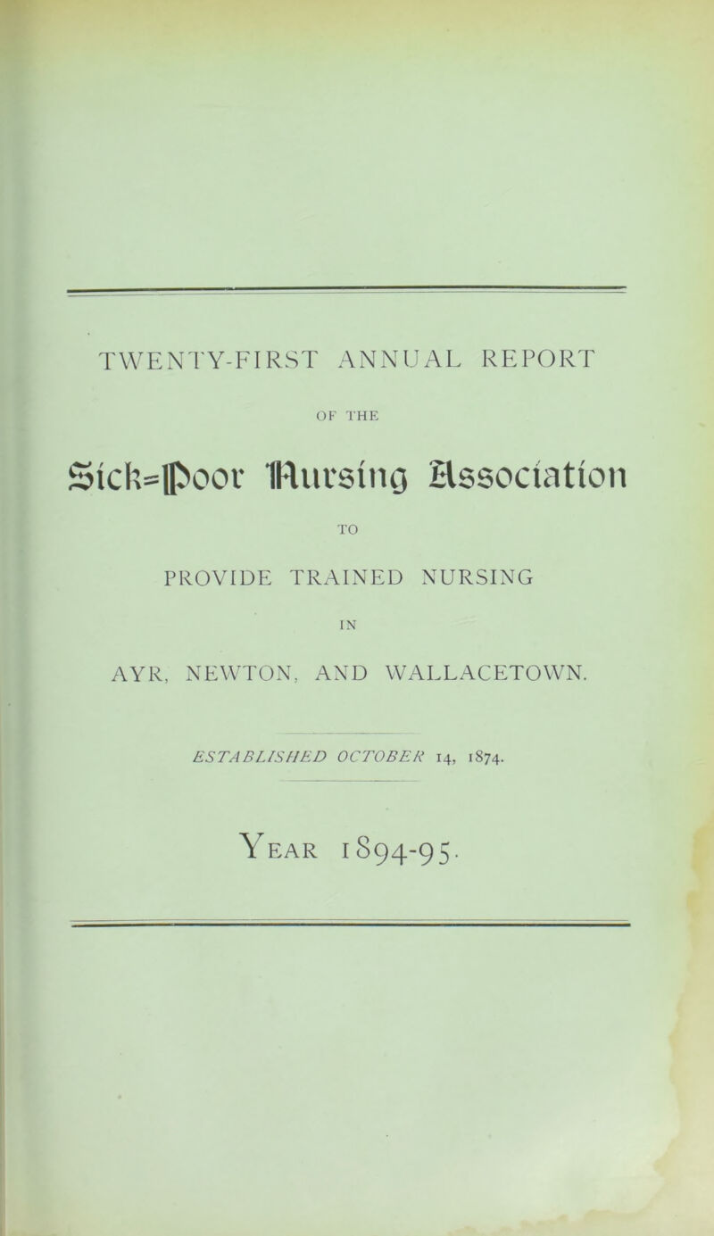 OF THE StcMpoor Bursino association TO PROVIDE TRAINED NURSING IN AYR, NEWTON, AND WALLACETOWN. ESTABLISHED OCTOBER 14, 1874.