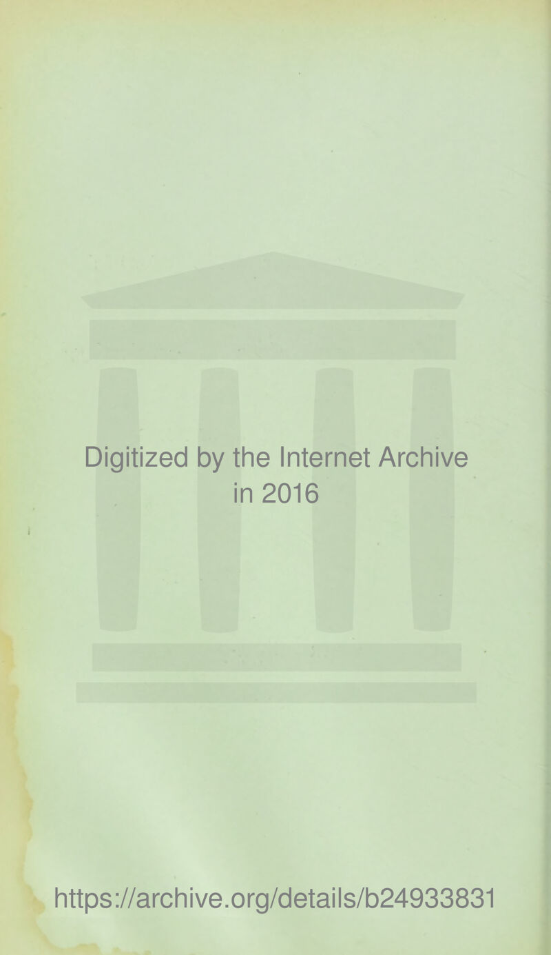 Digitized by the Internet Archive in 2016 https://archive.org/details/b24933831