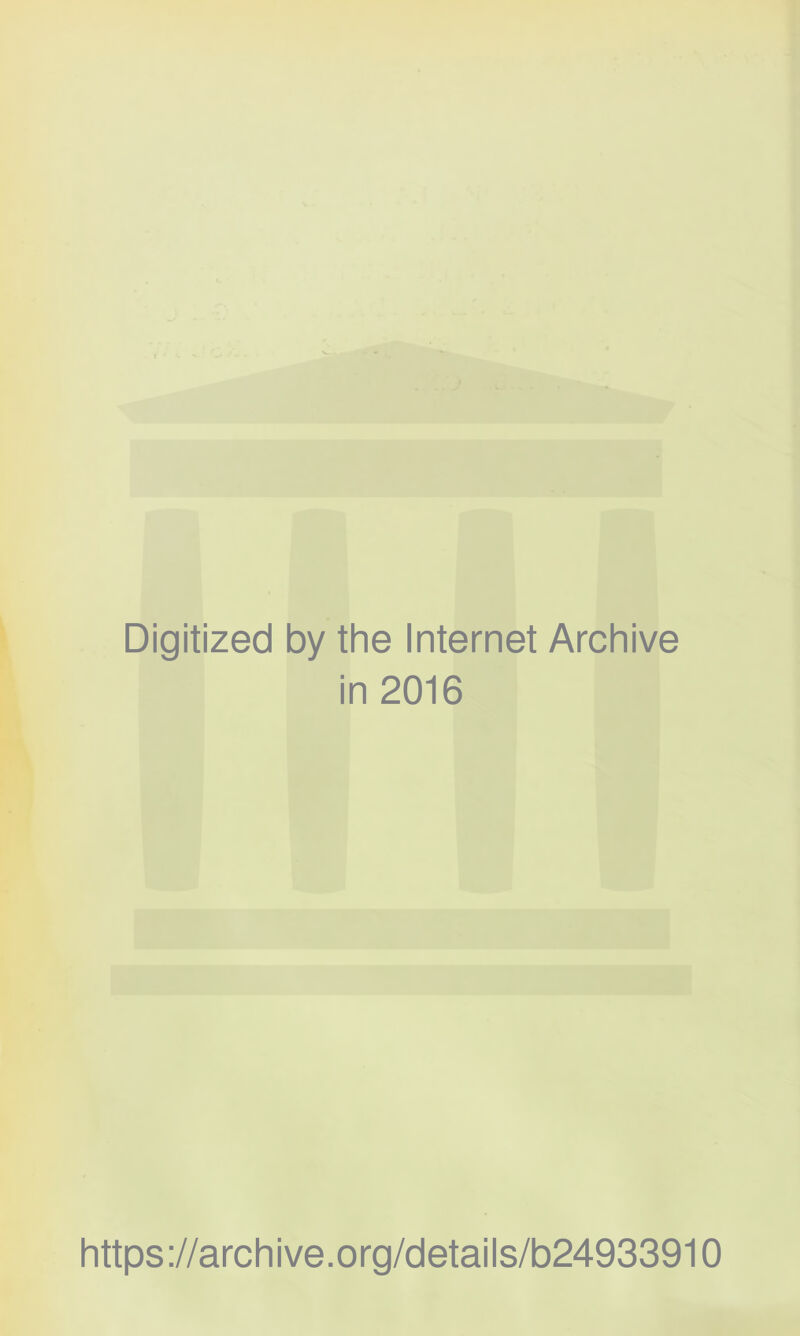 Digitized by the Internet Archive in 2016 https ://arch i ve. o rg/detai Is/b24933910