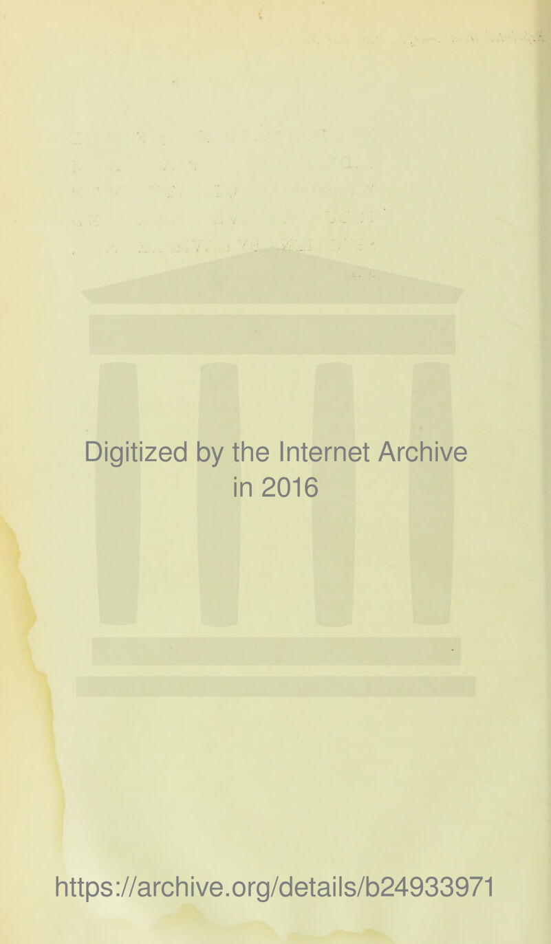 Digitized by the Internet Archive in 2016 https://archive.org/details/b24933971