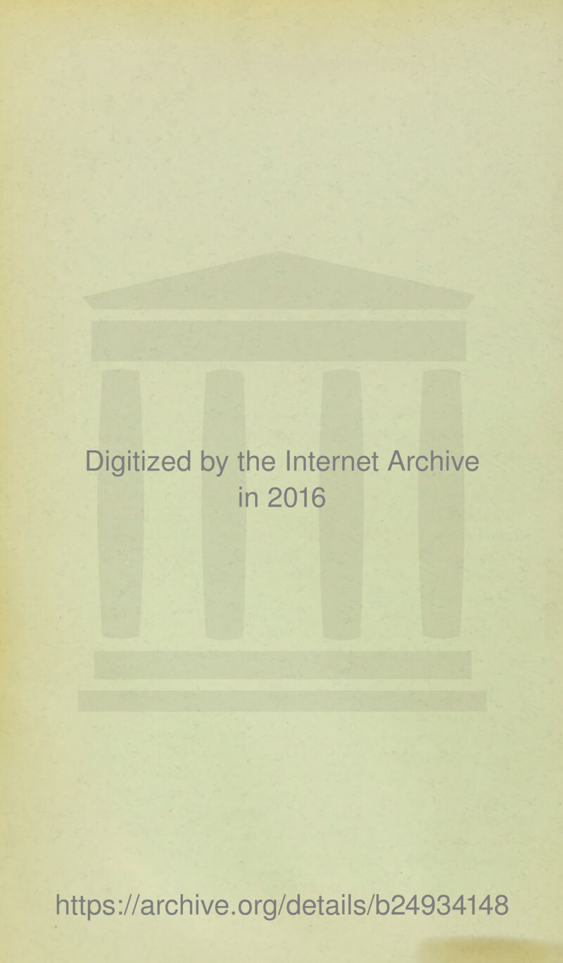 Digitized by the Internet Archive in 2016 https://archive.org/details/b24934148