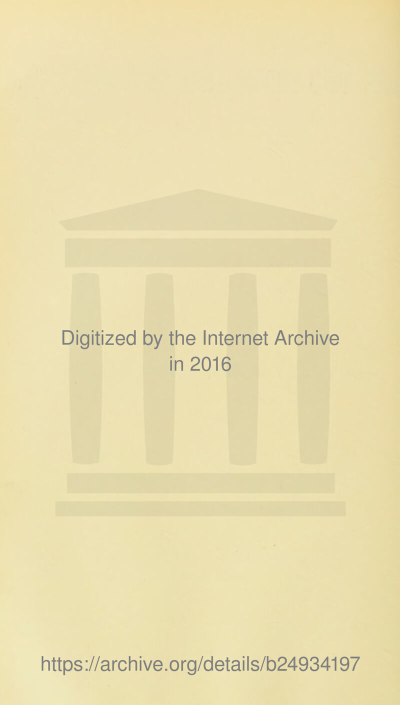 Digitized by the Internet Archive in 2016 https://archive.org/details/b24934197