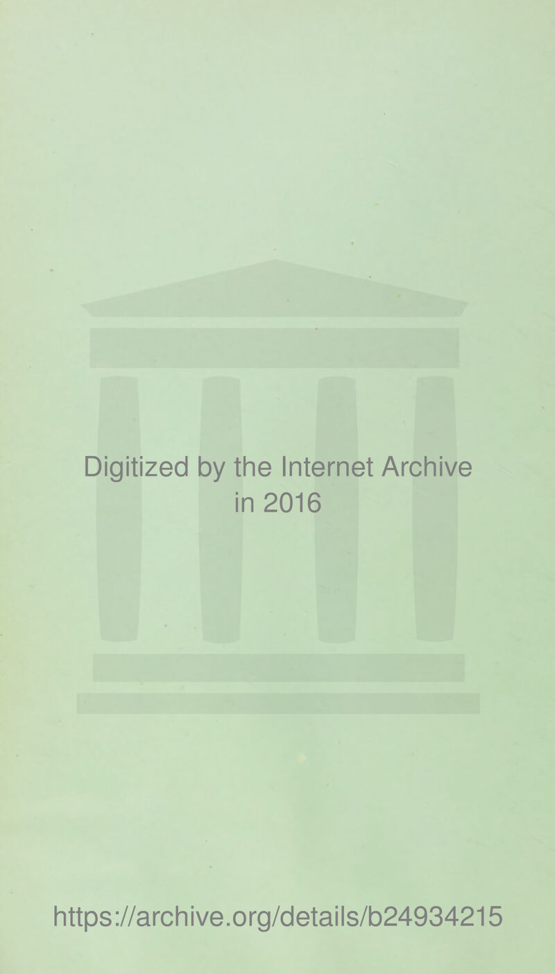 Digitized by the Internet Archive in 2016 https://archive.org/details/b24934215