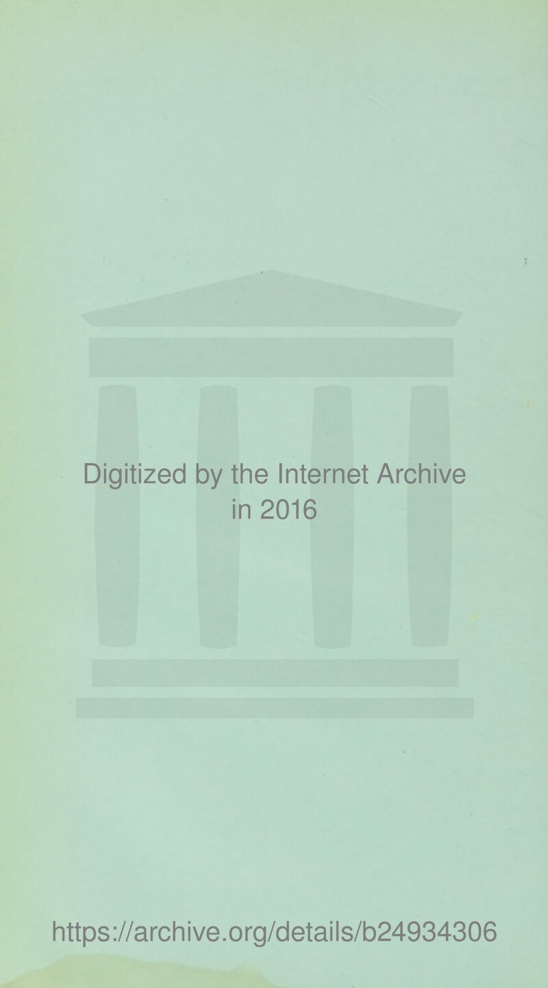 Digitized by the Internet Archive in 2016 https://archive.org/details/b24934306