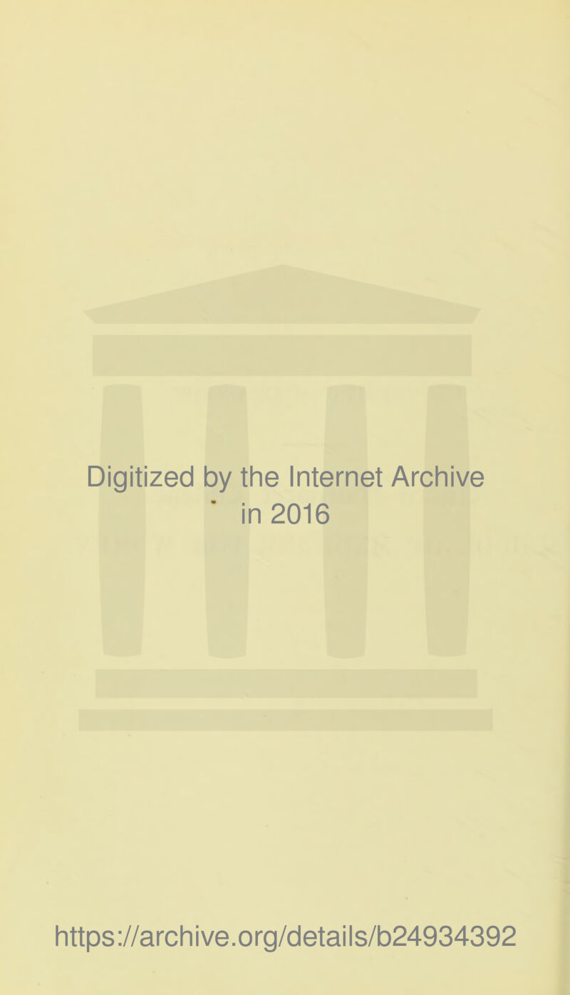 Digitized by the Internet Archive ' in 2016 https://archive.org/details/b24934392