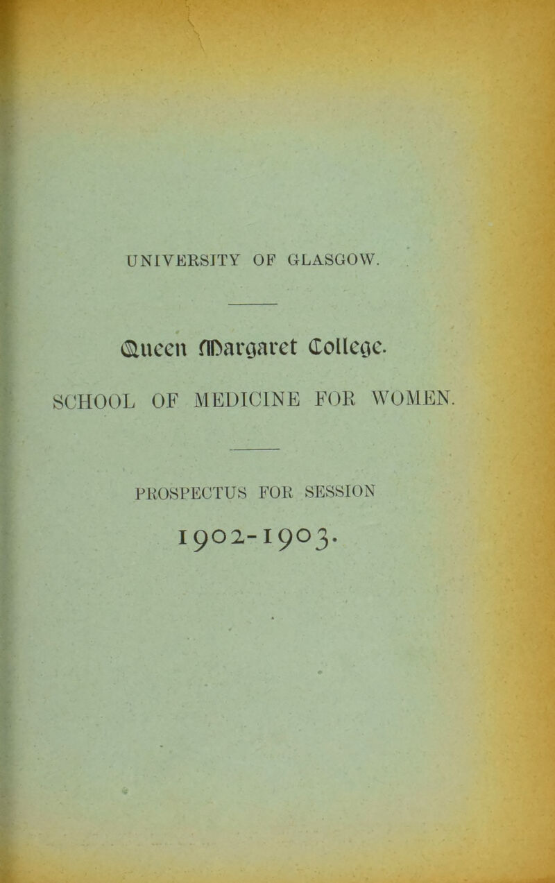 0 tSUiccn noaroaret (ToUeoc. SCHOOL OF MEDICINE FOR WOMEN. PKOWVECTUS FOR SESSION 1902-1903.