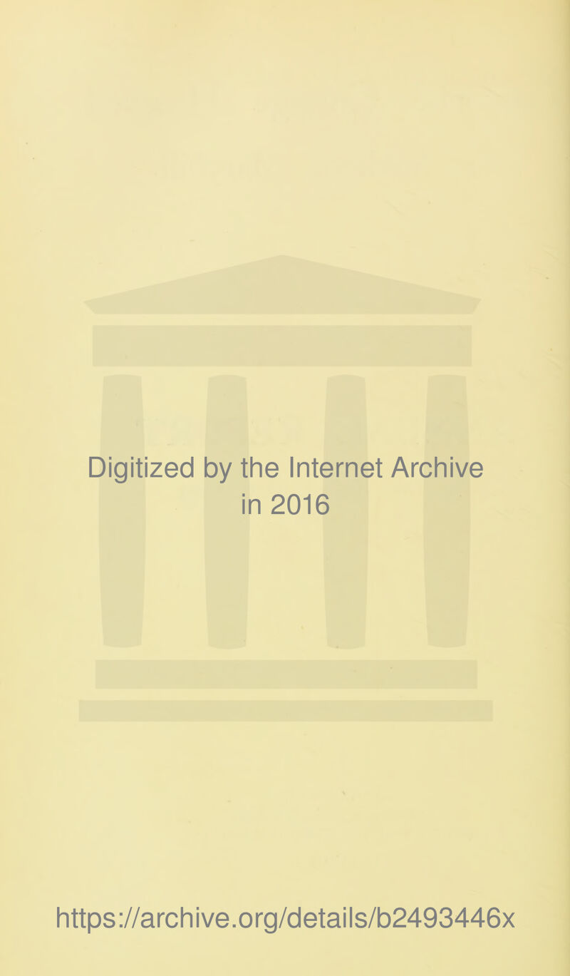 Digitized by the Internet Archive in 2016 https://archive.org/details/b2493446x