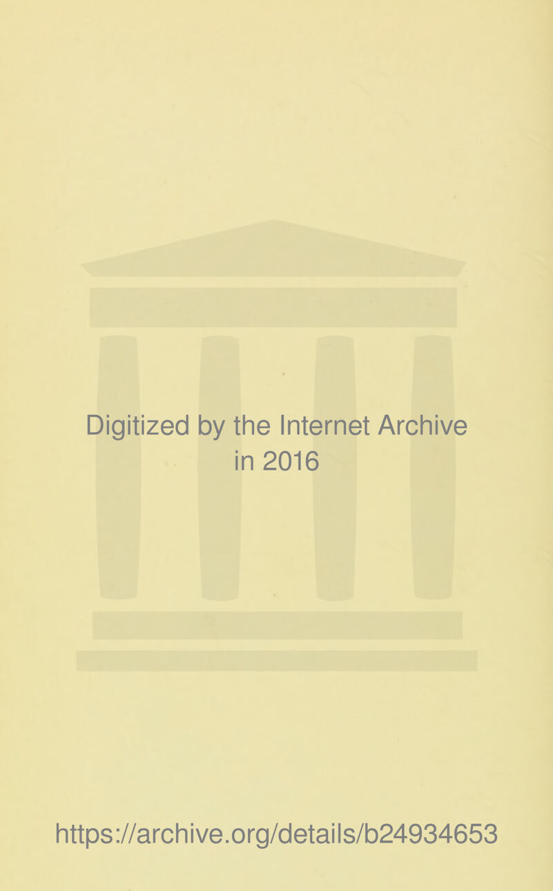 Digitized by the Internet Archive in 2016 https://archive.org/details/b24934653