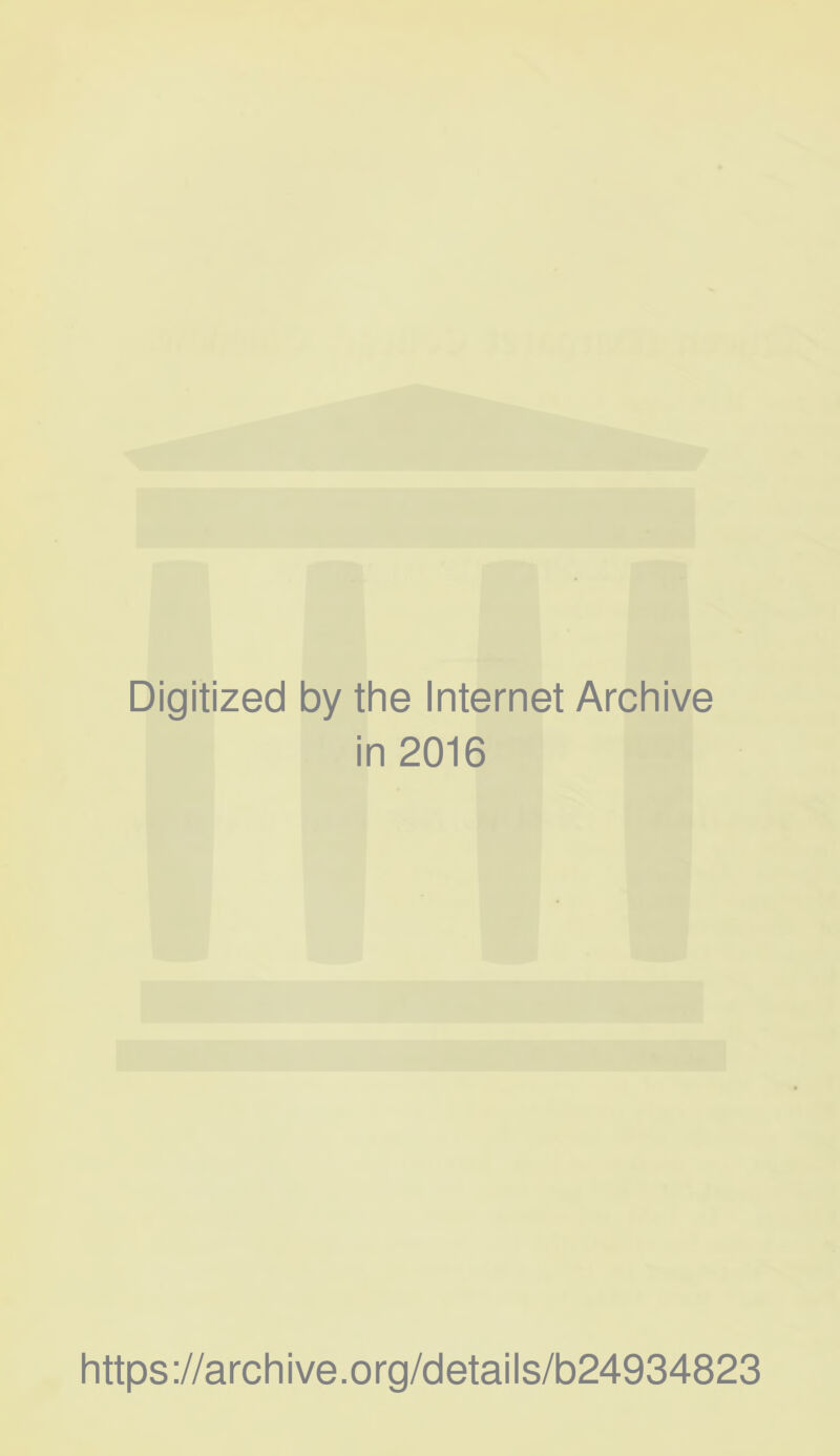 Digitized by the Internet Archive in 2016 https://archive.org/details/b24934823