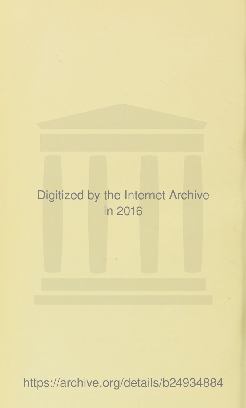 Digitized by the Internet Archive in 2016 https ://arch i ve. org/detai Is/b24934884