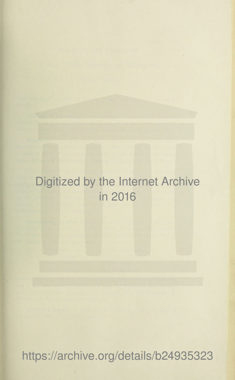 Digitized by the Internet Archive in 2016 https://archive.org/details/b24935323