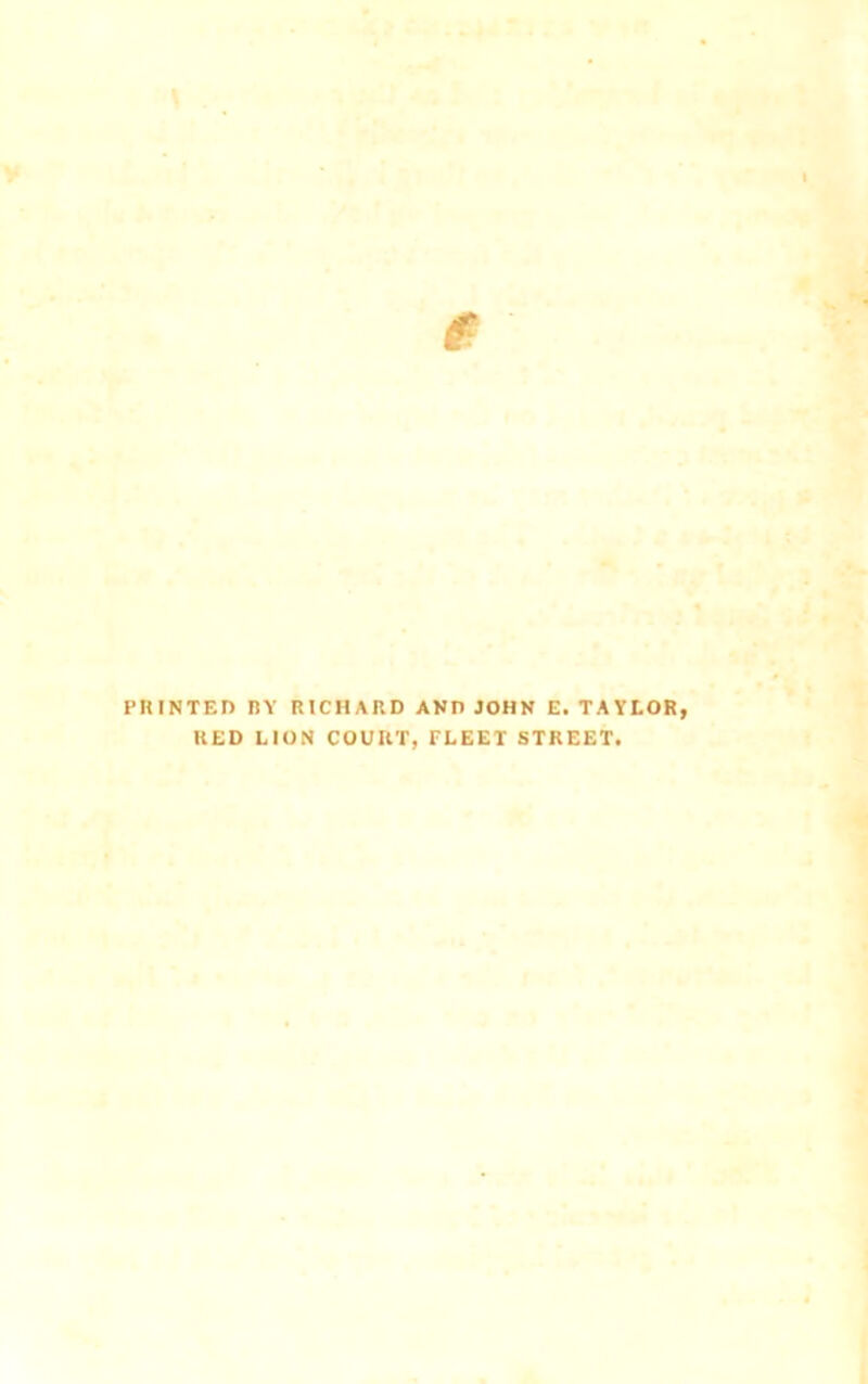 PRINTED BY RICHARD AND JOHN E. TAYLOR RED LION COURT, FLEET STREET.